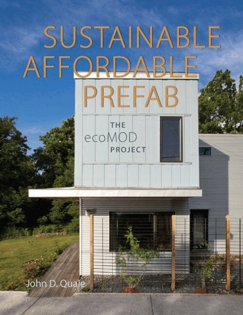 John D. Quale - Sustainable, Affordable, Prefab, Inbunden. Tillgänglighet: Tillfälligt slut