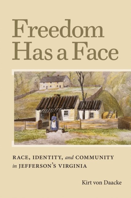 Kirt von Daacke - Freedom Has a Face, E-bok