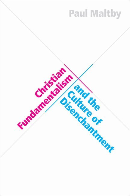 Paul Maltby - Christian Fundamentalism and the Culture of Disenchantment, Inbunden. Tillgänglighet: Tillfälligt slut