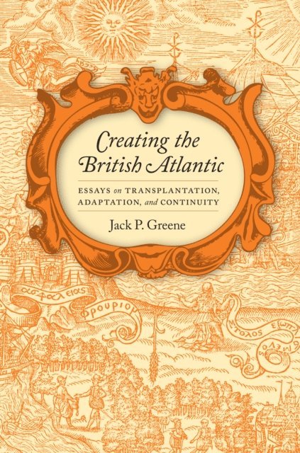 Jack P. Greene - Creating the British Atlantic, E-bok