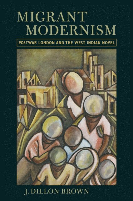 J. Dillon Brown - Migrant Modernism, E-bok