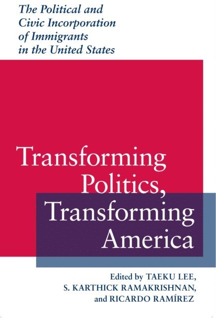 Ricardo Ramirez, S. Karthick Ramakrishnan, Taeku Lee - Transforming Politics, Transforming America, E-bok