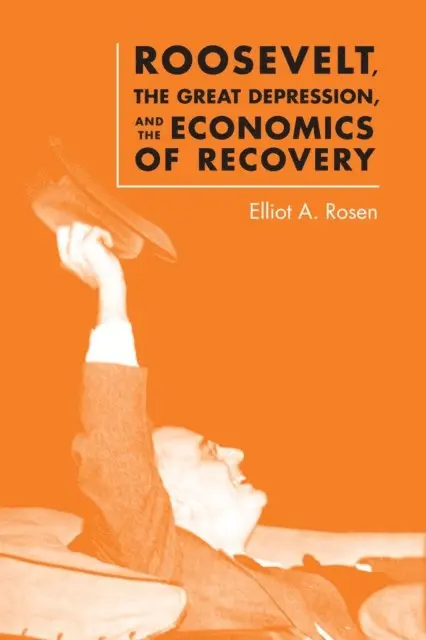 Elliot A. Rosen - Roosevelt, the Great Depression, and the Economics of Recovery, E-bok. Tillgänglighet: Lägg i varukorg
