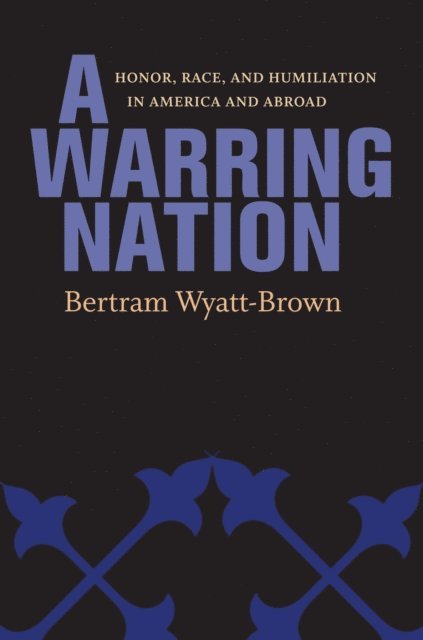 Bertram Wyatt-Brown - Warring Nation, E-bok. Tillgänglighet: Lägg i varukorg