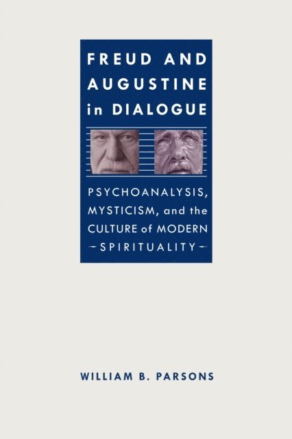 William B. Parsons - Freud and Augustine in Dialogue, E-bok