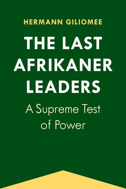 Hermann Giliomee - Last Afrikaner Leaders, Häftad. Tillgänglighet: Tillfälligt slut