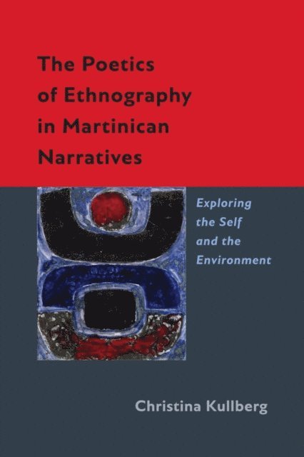 Christina Kullberg - Poetics of Ethnography in Martinican Narratives, E-bok