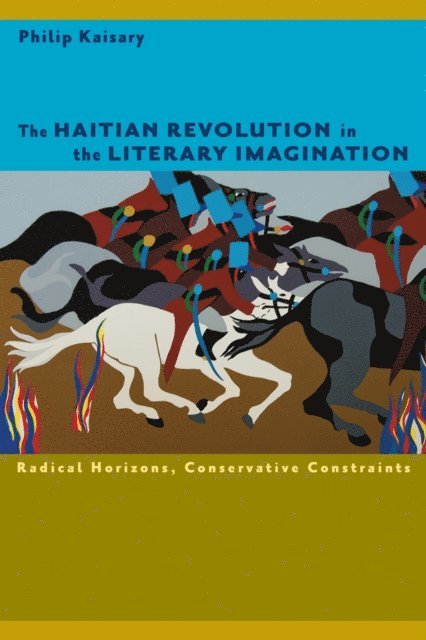 Philip Kaisary - Haitian Revolution in the Literary Imagination, E-bok