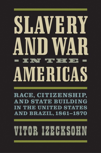 Vitor Izecksohn - Slavery and War in the Americas, E-bok