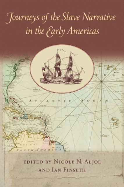 Ian Finseth, Nicole N. Aljoe - Journeys of the Slave Narrative in the Early Americas, E-bok