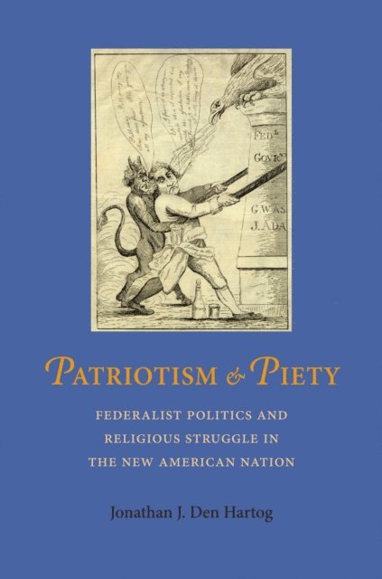 Jonathan J. Den Hartog - Patriotism and Piety, E-bok