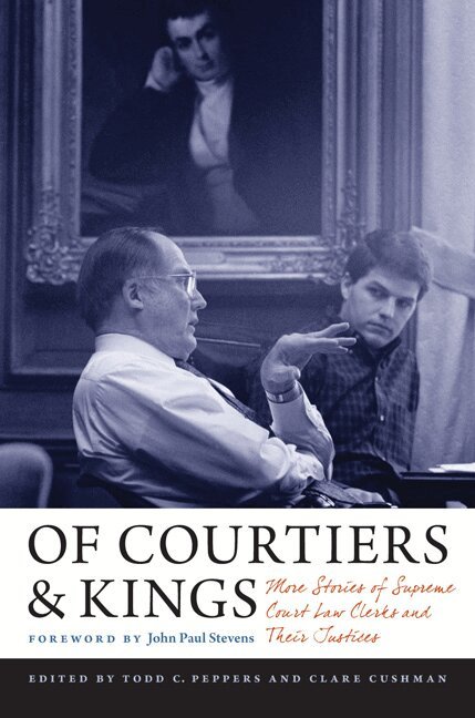 Todd C. Peppers, Clare Cushman - Of Courtiers and Kings, Inbunden. Tillgänglighet: Tillfälligt slut
