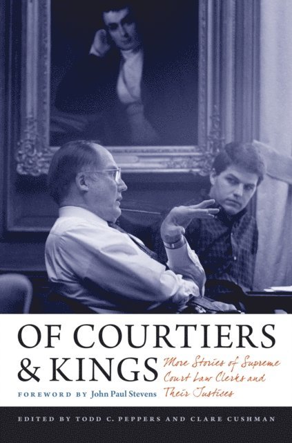 Todd C. Peppers, Clare Cushman - Of Courtiers and Kings, E-bok
