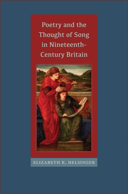 Elizabeth K. Helsinger - Poetry and the Thought of Song in Nineteenth-Century Britain, Inbunden. Tillgänglighet: Tillfälligt slut