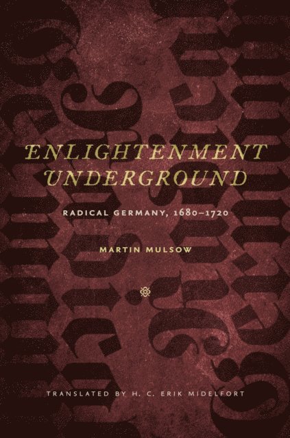 Martin Mulsow - Enlightenment Underground, E-bok