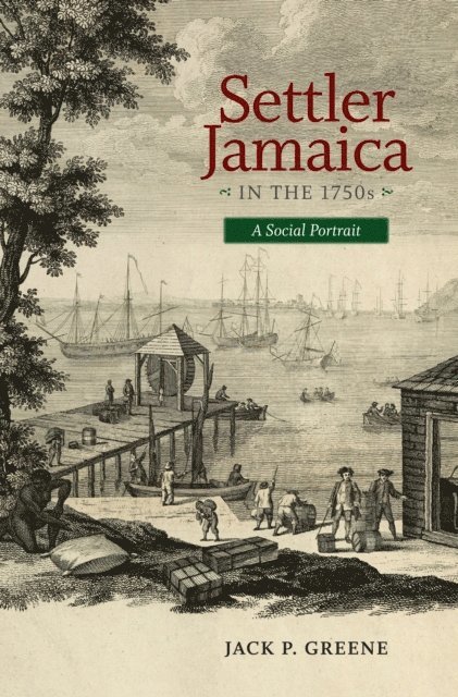 Jack P. Greene - Settler Jamaica in the 1750s, E-bok
