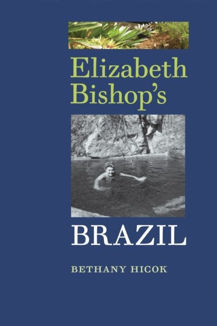 Bethany Hicok - Elizabeth Bishop's Brazil, E-bok