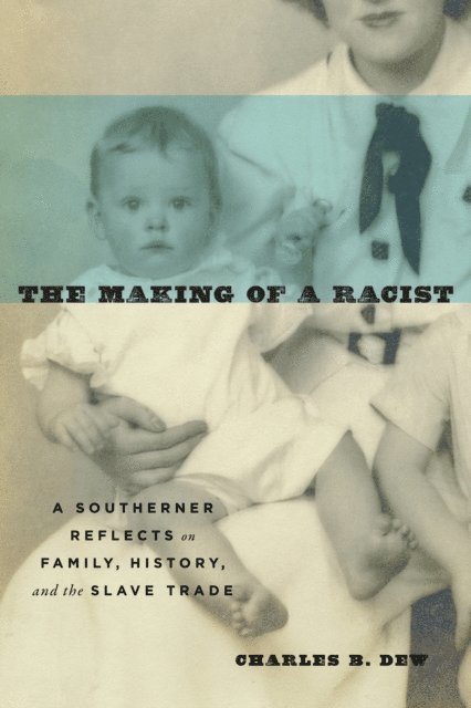 Charles B. Dew - Making of a Racist, E-bok
