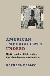Raphael Dalleo - American Imperialism's Undead, E-bok