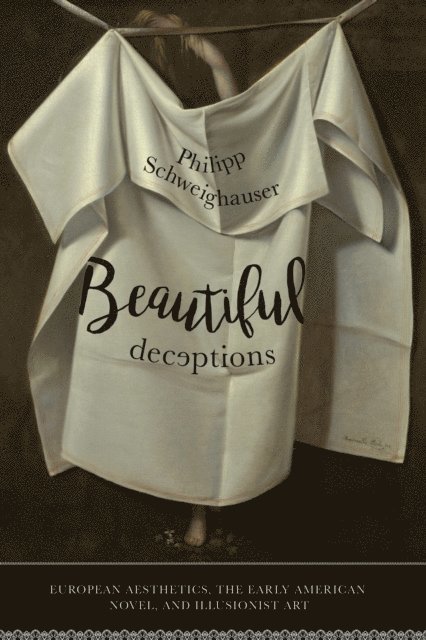 Philipp Schweighauser - Beautiful Deceptions, E-bok