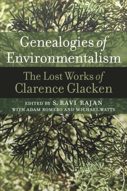 Clarence Glacken, S. Ravi Rajan - Genealogies of Environmentalism, E-bok