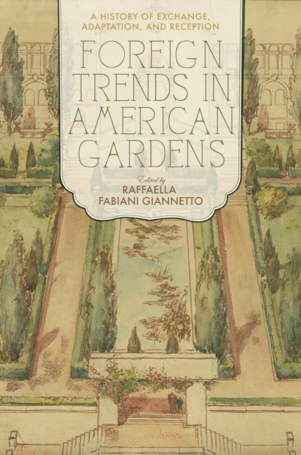 Raffaella Fabiani Giannetto - Foreign Trends in American Gardens, E-bok
