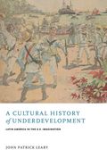 Cultural History of Underdevelopment