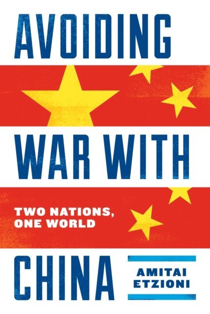 Amitai Etzioni - Avoiding War with China, E-bok
