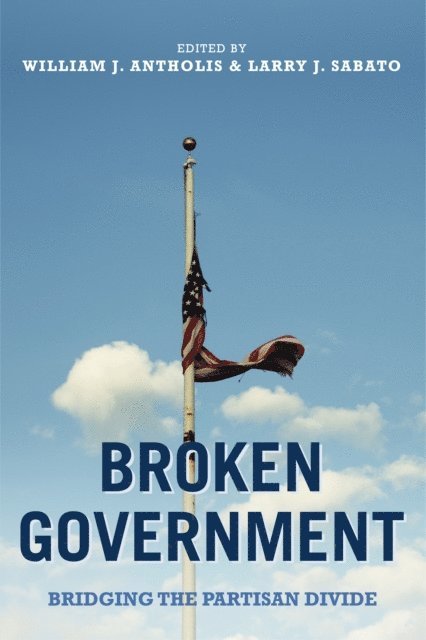 Larry J. Sabato, William J. Antholis - Broken Government, E-bok