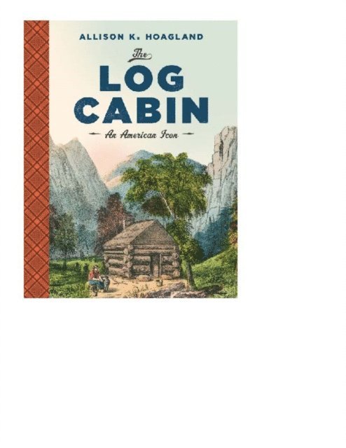 Alison K. Hoagland - Log Cabin, E-bok