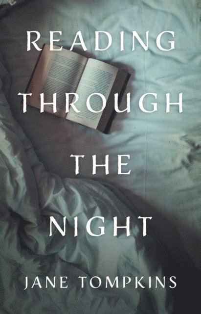 Jane Tompkins - Reading through the Night, E-bok