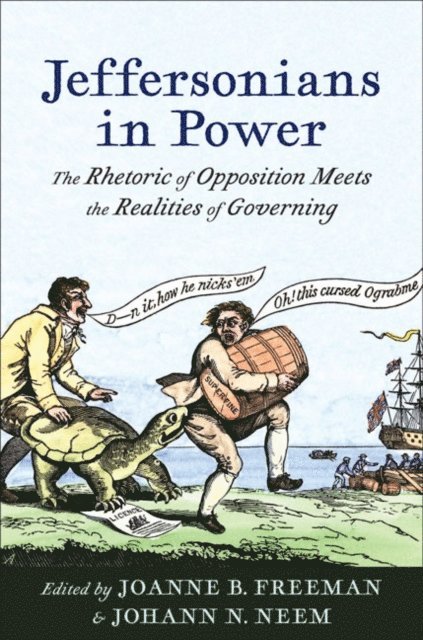 Johann N. Neem, Joanne B. Freeman - Jeffersonians in Power, E-bok