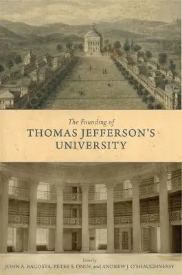 John A. Ragosta, Peter S. Onuf, Andrew J. O’Shaughnessy - Founding of Thomas Jefferson's University, Inbunden. Tillgänglighet: Tillfälligt slut