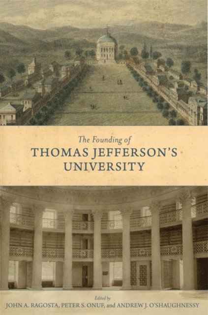 Andrew J. O'Shaughnessy, Peter S. Onuf, John A. Ragosta - Founding of Thomas Jefferson's University, E-bok