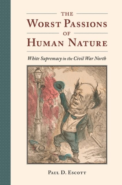Paul D. Escott - Worst Passions of Human Nature, E-bok