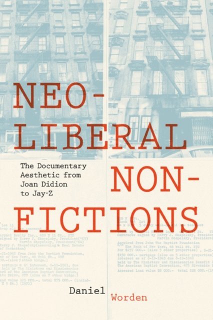 Daniel Worden - Neoliberal Nonfictions, E-bok