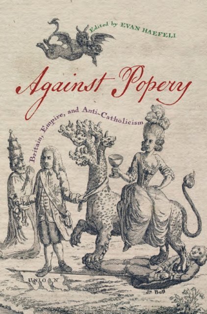 Evan Haefeli - Against Popery, E-bok