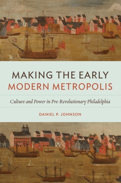 Daniel P. Johnson - Making the Early Modern Metropolis, E-bok