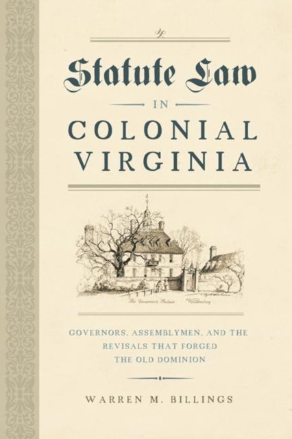 Warren M. Billings - Statute Law in Colonial Virginia, E-bok