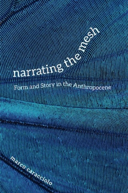Marco Caracciolo - Narrating the Mesh, E-bok