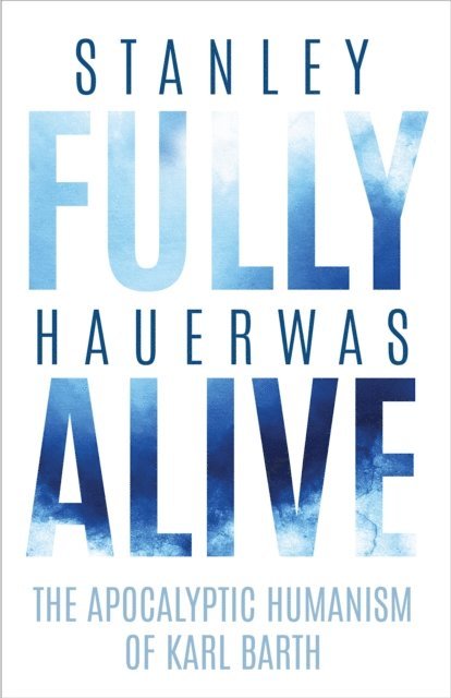 Stanley Hauerwas - Fully Alive, E-bok