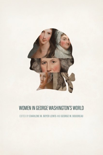 George W. Boudreau, Charlene M. Boyer Lewis - Women in George Washington's World, E-bok. Tillgänglighet: Lägg i varukorg