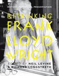 Rethinking Frank Lloyd Wright