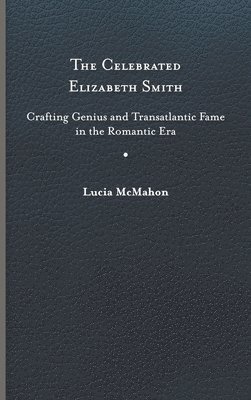 Lucia McMahon - Celebrated Elizabeth Smith, Inbunden. Tillgänglighet: Lägg i varukorg
