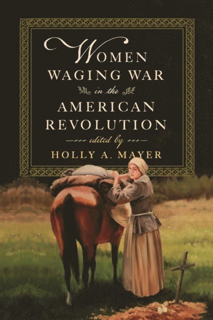 Holly A. Mayer - Women Waging War in the American Revolution, E-bok