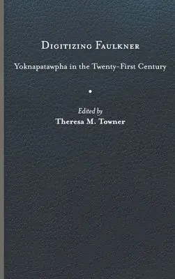 Theresa M, Towner, Theresa M. Towner - Digitizing Faulkner, Inbunden. Tillgänglighet: Lägg i varukorg