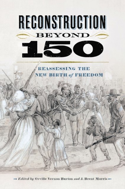 J. Brent Morris, Orville Vernon Burton - Reconstruction beyond 150, E-bok