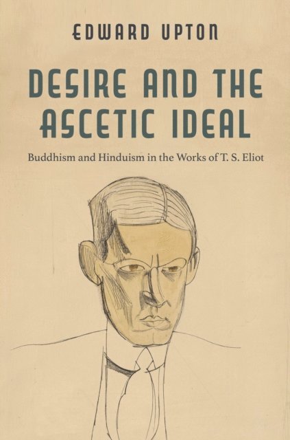 Edward Upton - Desire and the Ascetic Ideal, E-bok