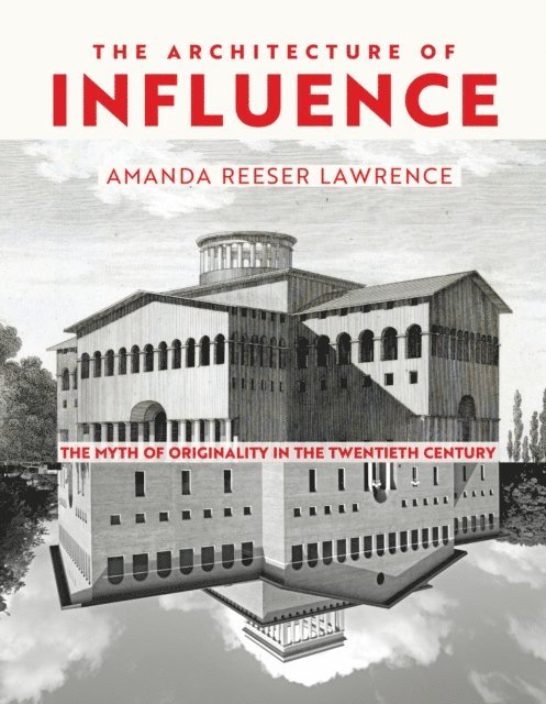 Amanda Reeser Lawrence - Architecture of Influence, E-bok