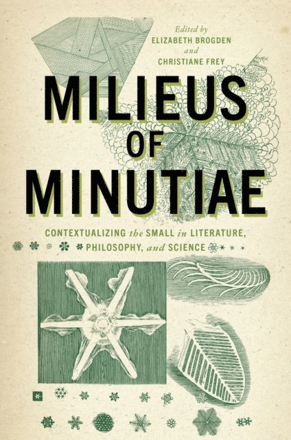 Christiane Frey, Elizabeth Brogden - Milieus of Minutiae, E-bok